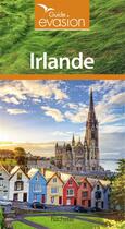 Couverture du livre « Guide évasion ; Irlande » de Collectif Hachette aux éditions Hachette Tourisme