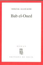 Couverture du livre « Bab el-oued » de Allouache Merzak aux éditions Seuil