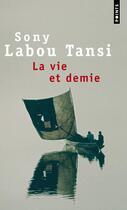 Couverture du livre « La vie et demie » de Sony Labou Tansi aux éditions Points