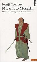 Couverture du livre « Miyamoto Musashi ; maître de sabre japonais » de Kenji Tokitsu aux éditions Points