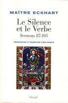 Couverture du livre « Le silence et le Verbe ; sermons 87-105 » de Johannes Eckhart aux éditions Seuil