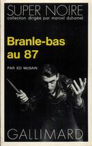 Couverture du livre « Branle-bas au 87 » de Ed Mcbain aux éditions Gallimard