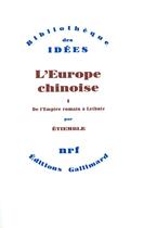 Couverture du livre « L'Europe chinoise t.1 ; de l'Empire romain à Leibniz » de Etiemble Rene aux éditions Gallimard