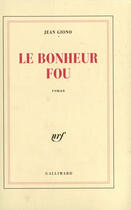 Couverture du livre « Le bonheur fou » de Jean Giono aux éditions Gallimard (patrimoine Numerise)