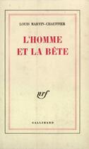 Couverture du livre « L'homme et la bete » de Martin-Chauffier L. aux éditions Gallimard (patrimoine Numerise)