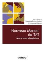 Couverture du livre « Nouveau manuel du TAT ; approche psychanalytique » de Francoise Brelet-Foulard aux éditions Dunod