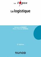 Couverture du livre « La logistique (2e édition) » de Barbara Lyonnet et Marie-Pascale Senkel aux éditions Dunod