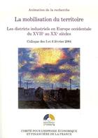 Couverture du livre « La mobilisation du territoire ; les districts industriels en Europe occidentale du XVII au XX siècle » de Michel Lescure aux éditions Igpde