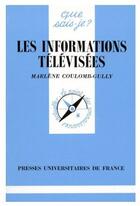 Couverture du livre « Les informations télévisées » de Coulomb Gully M. aux éditions Que Sais-je ?