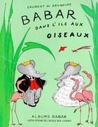 Couverture du livre « Babar dans l'île aux oiseaux » de Laurent De Brunhoff aux éditions Ecole Des Loisirs