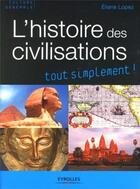 Couverture du livre « L'histoire des civilisations tout simplement ! » de Eliane Lopez aux éditions Organisation
