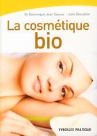 Couverture du livre « La cosmétique bio » de Dominique-Jean Sayous et Julie Chevallier aux éditions Organisation
