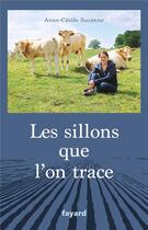 Couverture du livre « Les sillons que l'on trace » de Anne-Cecile Suzanne aux éditions Fayard