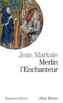 Couverture du livre « Merlin l'enchanteur : ou l'éternelle quête magique » de Jean Markale aux éditions Albin Michel