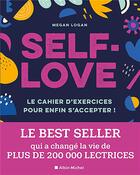 Couverture du livre « Self love ; le cahier d'exercices pour enfin s'accepter ! » de Megan Logan aux éditions Albin Michel