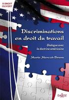Couverture du livre « Discriminations en droit du travail ; dialogue avec la doctrine américaine » de Marie Mercat-Bruns aux éditions Dalloz
