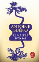 Couverture du livre « Le maître bonsaï » de Antoine Bueno aux éditions Le Livre De Poche
