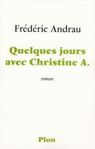 Couverture du livre « Quelques jours avec christine a. » de Andrau Frederic aux éditions Plon