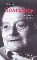 Couverture du livre « Goscinny, la liberté d'en rire » de Pascal Ory aux éditions Perrin