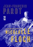 Couverture du livre « Les premières enquêtes de Nicolas Le Floch » de Jean-Francois Parot aux éditions 10/18