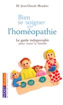 Couverture du livre « Bien se soigner par l'homéopathie » de Jean-Claude Houdret aux éditions Pocket