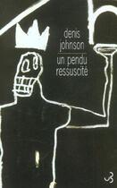 Couverture du livre « Un pendu ressuscite » de Denis Johnson aux éditions Christian Bourgois