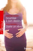 Couverture du livre « Soumise à son destin ; juste un rêve... » de Christine Rimmer et Stella Bagwell aux éditions Harlequin