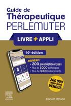 Couverture du livre « Guide de therapeutique perlemuter (livre + application) (10e édition) » de Gabriel Perlemuter aux éditions Elsevier-masson