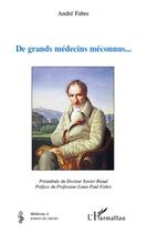 Couverture du livre « De grands médecins méconnus... » de Andre Fabre aux éditions L'harmattan