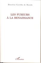 Couverture du livre « Les fureurs à la renaissance » de Monalisa Carrilho De Macedo aux éditions Editions L'harmattan