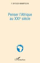 Couverture du livre « Penser l'Afrique au XXI siècle » de Fulbert Biyoudi-Mampouya aux éditions Editions L'harmattan