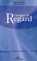 Couverture du livre « Changer de regard » de Fondation Ostad Elahi aux éditions Editions L'harmattan