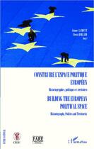 Couverture du livre « Construire l'espace politique européen, historiographies, politiques et territoires ; building the european political space, historiography, policies and territoires » de Denis Rolland et Ariane Landuyt aux éditions Editions L'harmattan