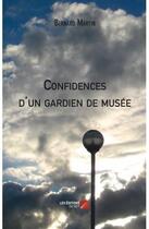 Couverture du livre « Confidences d'un gardien de musée » de Bernard Martin aux éditions Editions Du Net