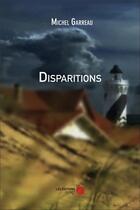 Couverture du livre « Disparitions » de Michel Garreau aux éditions Editions Du Net