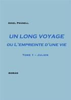 Couverture du livre « Un long voyage ou l'empreinte d'une vie t.1 ; Julien » de Ariel Prunell aux éditions Books On Demand