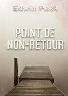 Couverture du livre « Point de non-retour » de Edwin Peek aux éditions Books On Demand