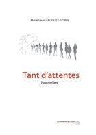 Couverture du livre « Tant d'attentes - nouvelles » de Fauquet-Gobin M-L. aux éditions Books On Demand