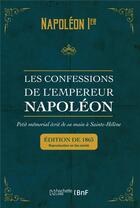 Couverture du livre « Les confessions de l'empereur Napoléon : petit mémorial écrit de sa main à Sainte-Hélène » de Napoleon Ier aux éditions Hachette Bnf