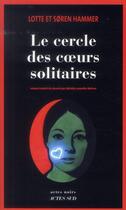 Couverture du livre « Le cercle des coeurs solitaires » de SORen Hammer aux éditions Actes Sud
