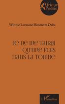 Couverture du livre « Je ne me tairai qu'une fois dans la tombe » de Winnie Lorraine Henriette Deba aux éditions L'harmattan