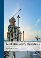 Couverture du livre « Les stratèges de l'indépendance » de Gueye Massene aux éditions Publibook