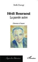 Couverture du livre « Hédi Bouraoui ; la parole autre, l'homme et l'oeuvre » de Darragi Rafik aux éditions L'harmattan