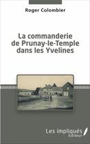 Couverture du livre « La commanderie de Prunay-le-Temple dans les Yvelines » de Roger Colombier aux éditions Les Impliques