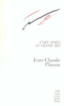 Couverture du livre « L' art apres le grand art » de Pinson/Jean-Claude aux éditions Cecile Defaut
