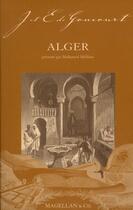 Couverture du livre « Alger » de Edmond De Goncourt et Jules De Goncourt aux éditions Magellan & Cie