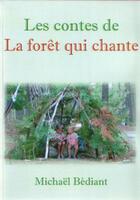 Couverture du livre « Les contes de la forêt qui chante » de Michel Bediant aux éditions Abm Courtomer