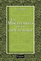 Couverture du livre « Les miscellanées de la coupe du monde » de Olivier Lefevre aux éditions Fetjaine