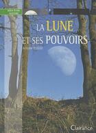 Couverture du livre « La lune et ses pouvoirs » de Antoine Rogge aux éditions Clairance