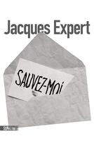 Couverture du livre « Sauvez-moi » de Jacques Expert aux éditions Sonatine